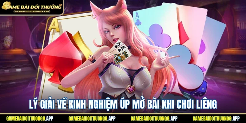 Thông tin về kinh nghiệm úp mở bài khi đánh Liêng