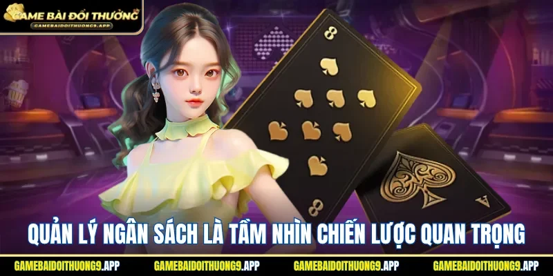 Quản lý vốn chơi là tầm nhìn chiến lược quan trọng
