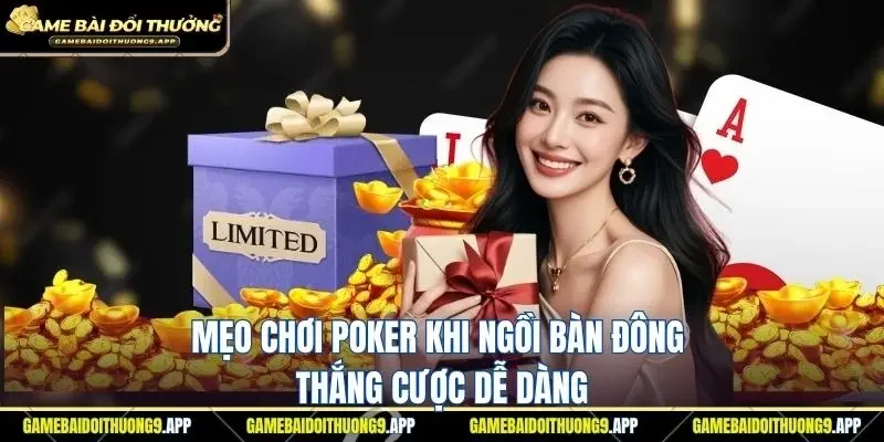 Mẹo chơi poker khi ngồi bàn đông
