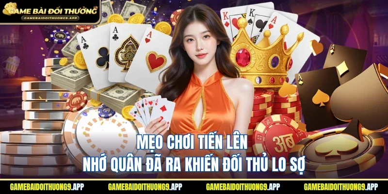 Mẹo chơi tiến lên nhớ quân đã ra