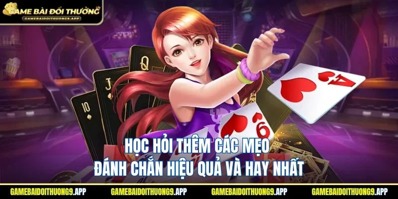 Tham khảo thêm các mẹo đánh chắn hiệu quả và hay nhất