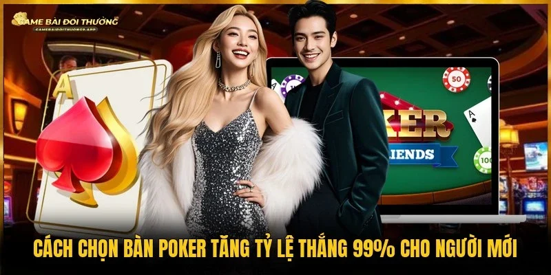 Cách chọn bàn Poker