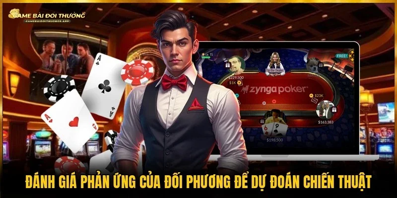 Quan sát phản ứng của đối thủ để dự đoán nước đi 
