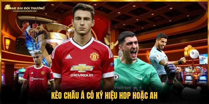 Ký hiệu HDP hoặc AH là viết tắt của kèo châu Á