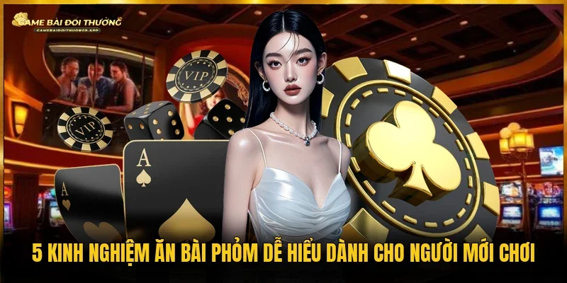 kinh nghiệm ăn bài phỏm