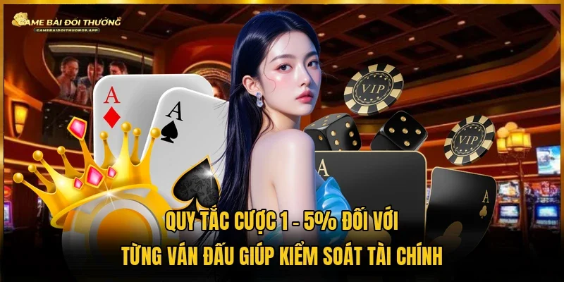 Áp dụng nguyên tắc 1 - 5% để tránh rỗng túi khi giải trí online