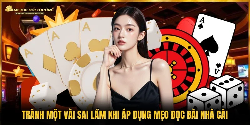 Tránh những sai lầm phổ biến để duy trì lợi thế trong ván