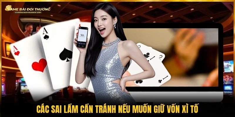 Tránh sai lầm phổ biến để nâng cao hiệu quả khi chơi xì tố