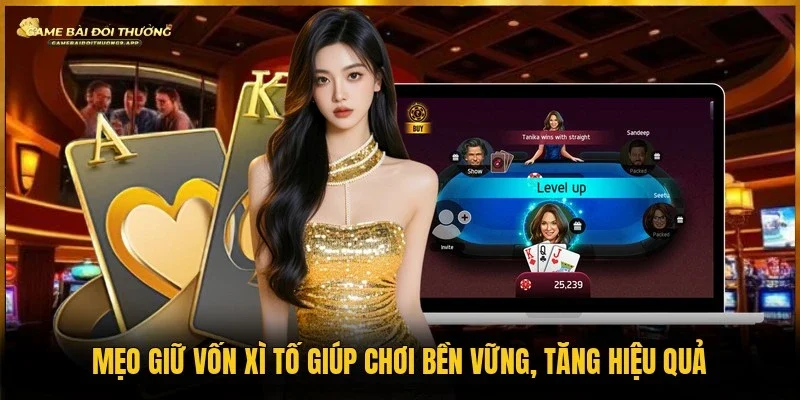 Mẹo giữ vốn xì tố