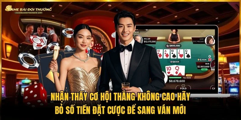 Khi hội viên bỏ nhiều tiền cược nhưng không đảm bảo thắng hãy dừng lại