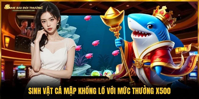 Cá mập khổng lồ với hệ số thưởng cực kỳ cao