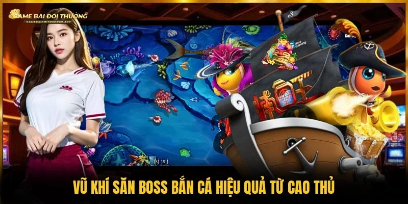 Các vũ khí phổ biến khi săn boss nhanh thắng