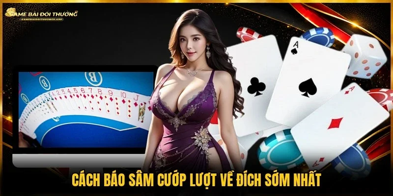 Hiểu cách báo sâm để chủ động giành quyền đi trước