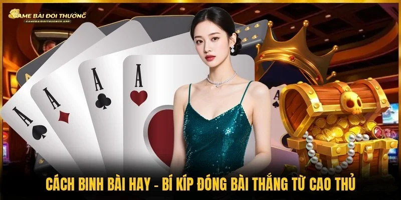 Cách binh bài hay