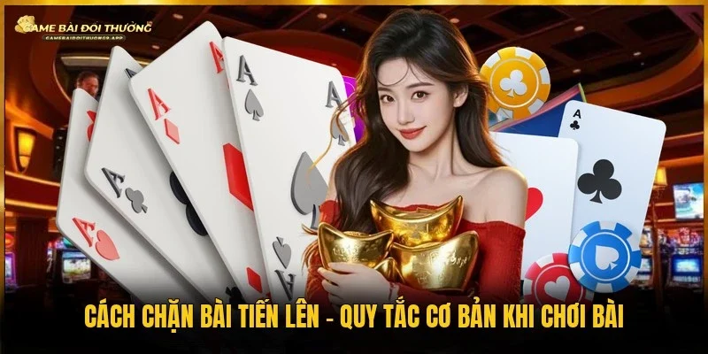 Cách chặn bài tiến lên