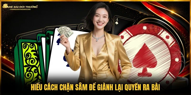 Áp dụng cách chặn sâm đúng lúc để xoay chuyển thế trận
