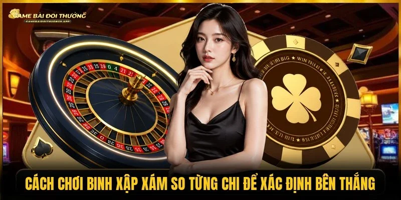 Thắng 3 chi thưởng cao hơn trong cách chơi binh xập xám