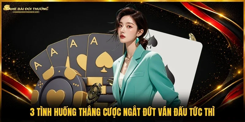 Ghi nhớ 3 trường hợp đặc biệt giúp thắng ngay tá lả
