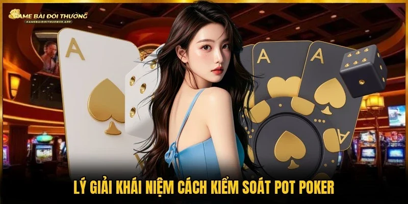 Định nghĩa cách kiểm soát pot poker