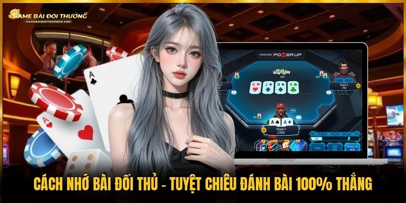 Cách nhớ bài đối thủ