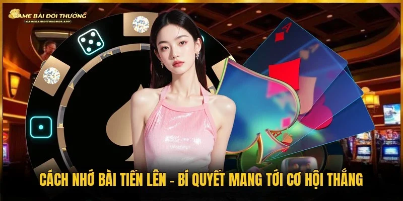 Cách nhớ bài tiến lên