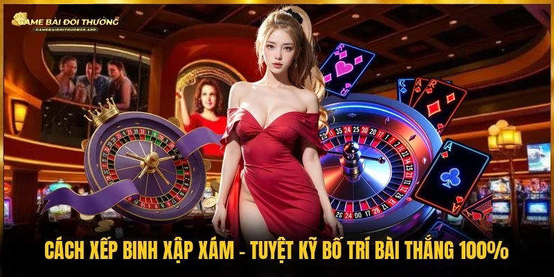 cách xếp binh xập xám