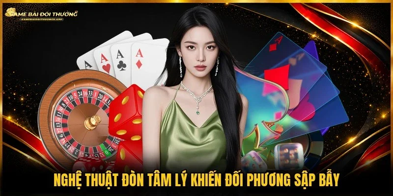 3 chiến thuật thao túng đối thủ sập bẫy