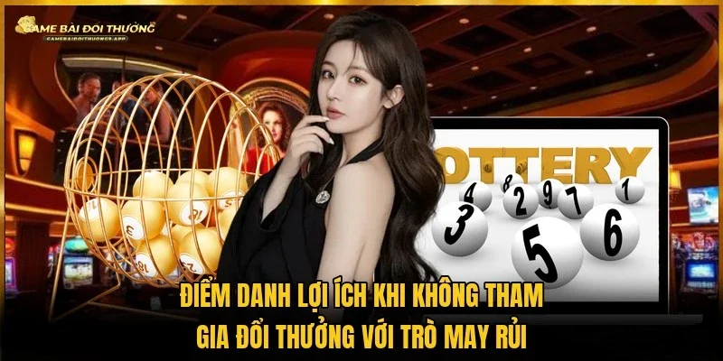 Những mặt lợi người đổi thưởng nhận được khi dừng đặt xổ số