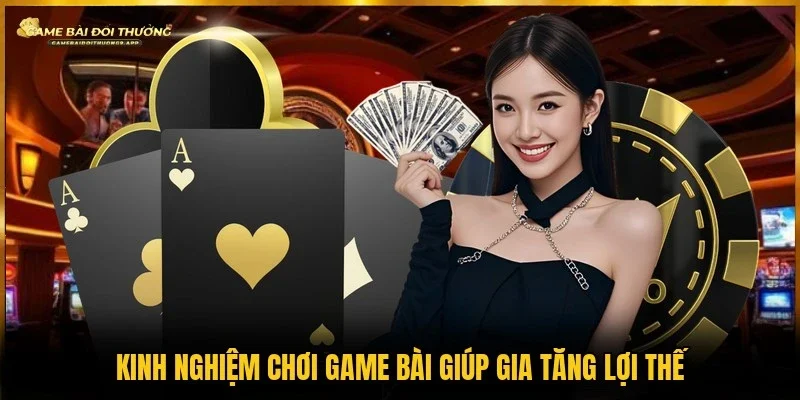 Áp dụng kinh nghiệm chơi game bài tăng phần thắng