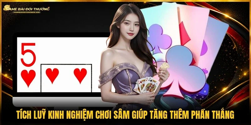 Trang bị đủ kinh nghiệm chơi sâm tạo lợi thế trên bàn cược
