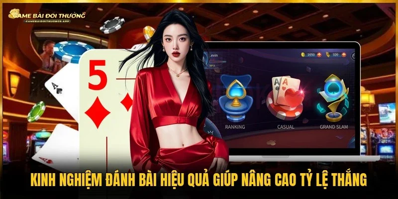 Áp dụng kinh nghiệm đánh bài tăng tỷ lệ thắng