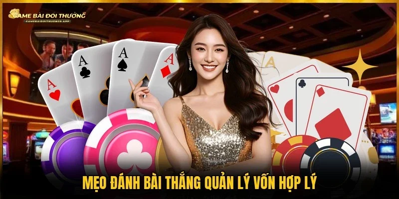 Áp dụng mẹo đánh bài thắng quản lý vốn hợp lý
