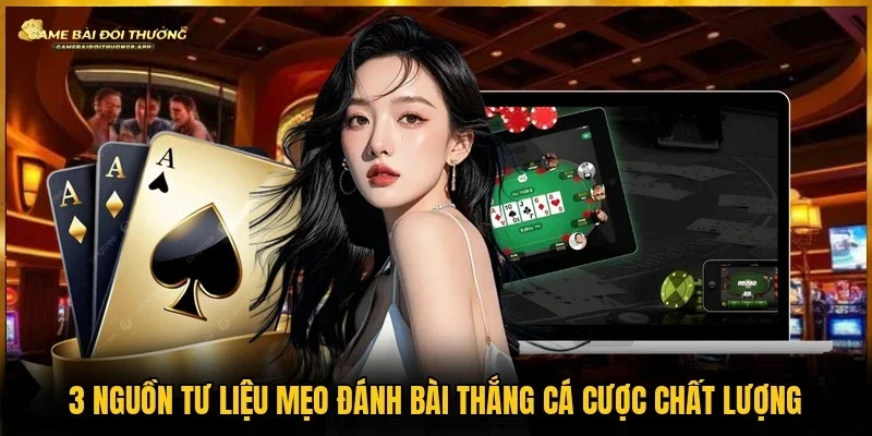 Tham khảo mẹo đánh bài thắng từ 3 nguôn uy tín