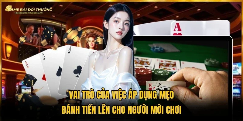 Lợi ích nhận được khi học hỏi các mẹo đánh tiến lên từ cao thủ