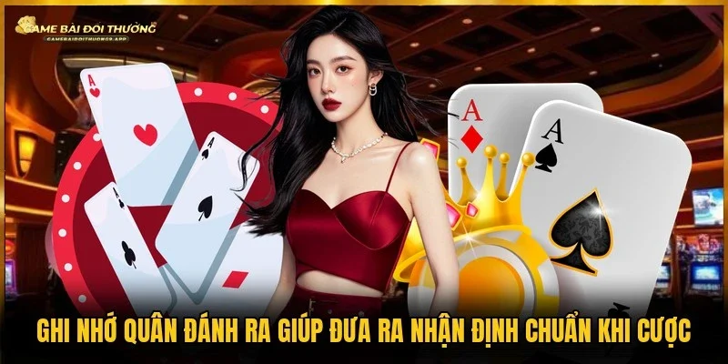 Nắm vững những quân đã đánh ra giúp có tính toán chuẩn khi chơi
