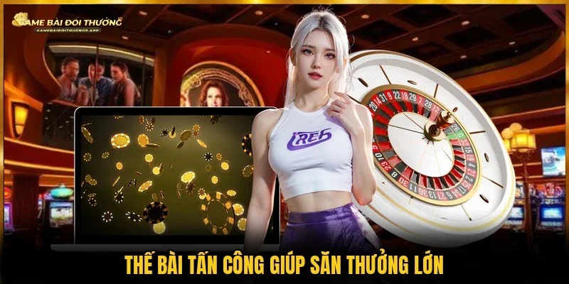 Xếp 3 chi vào thế tấn công giúp đè bẹp đối thủ